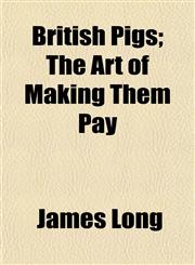 British Pigs; The Art of Making Them Pay,1152160133,9781152160132