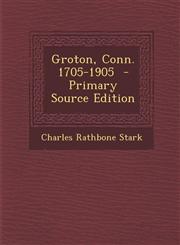 Groton, Conn. 1705-1905,1287624820,9781287624820