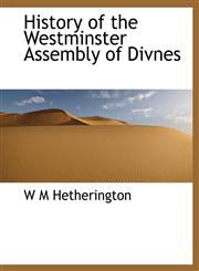 History of the Westminster Assembly  of Divnes,1116082829,9781116082821