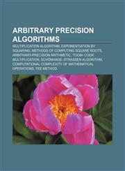 Arbitrary precision algorithms Multiplication algorithm, Exponentiation by squaring, Methods of computing square roots,1157590551,9781157590552
