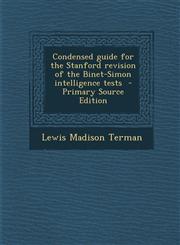 Condensed Guide for the Stanford Revision of the Binet-Simon Intelligence Tests - Primary Source Edition,1289656789,9781289656782