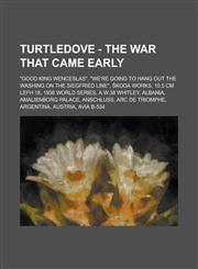 Turtledove - The War That Came Early Good King Wenceslas, We're Going to Hang Out the Washing on the Siegfried Line, Koda Works, 10.5 CM Lefh 18,,1234733943,9781234733940