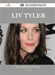 LIV Tyler 175 Success Facts - Everything You Need to Know about LIV Tyler,1488565562,9781488565564