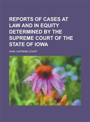 Reports of Cases at Law and in Equity Determined by the Supreme Court of the State of Iowa Volume 20,1130529010,9781130529012