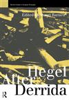 Hegel After Derrida,0415171059,9780415171052