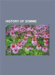 History of Somme Battle of Albert (1914), Battle of Albert (1918), Battle of Amiens (1918), Battle of Crecy, Battle of Delville Wood, B,1230804390,9781230804392