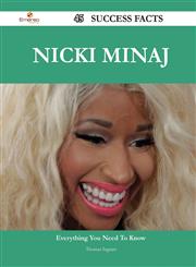 Nicki Minaj 45 Success Facts - Everything You Need to Know about Nicki Minaj,1488546258,9781488546259