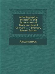 Autobiography, Memories and Experiences of Moncure Daniel Conway ... - Primary Source Edition,1295519828,9781295519828