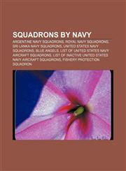 Squadrons by navy Argentine Navy squadrons, Royal Navy squadrons, Sri Lanka Navy squadrons, United States Navy squadrons, Blue Angels,1157949606,9781157949602