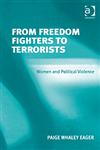 From Freedom Fighters to Terrorists Women and Political Violence,0754672255,9780754672258