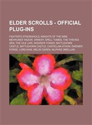 Elder Scrolls - Official plug-ins Fighter's Stronghold, Knights of the Nine, Mehrunes' Razor, Orrery, Spell Tomes, The Thieves Den, The Vile Lair, Wizard's Tower, Battlehorn Castle, Battlehorn Castle, Castellan Athon, Dwemer Forge, Lord Kain, Melisi Dare,1234826364,9781234826369