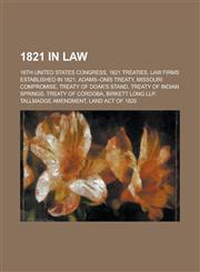 1821 in Law 16th United States Congress, 1821 in United States Case Law, 1821 Treaties, Law Firms Established in 1821, Cohens V. V,1155998529,9781155998527