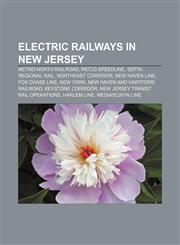 Electric railways in New Jersey Metro-North Railroad, PATCO Speedline, SEPTA Regional Rail, Northeast Corridor, New Haven Line, Fox Chase Line,1233296612,9781233296613