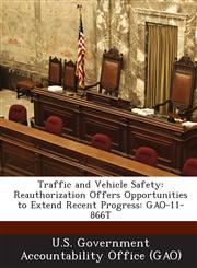 Traffic and Vehicle Safety Reauthorization Offers Opportunities to Extend Recent Progress: Gao-11-866t,1289024332,9781289024338