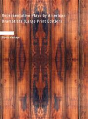 Representative Plays by American Dramatists (Large Print Edition),1426466196,9781426466199