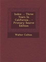 Index ... Three Years in California... - Primary Source Edition,1294482300,9781294482307
