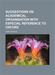 Suggestions on Academical Organisation With Especial Reference to Oxford,1150598123,9781150598128