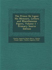 Prince de Ligne His Memoirs, Letters and Miscellaneous Papers, Volume 1 Vol. 1,1287466052,9781287466055