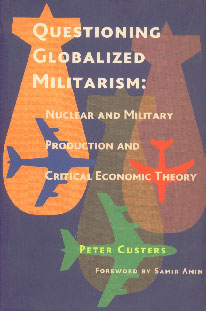 Questioning Globalized Militarism Nuclear and Military Production and Critical Economic Theory 1st Published in India,8189487191,9788189487195