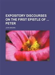 Expository Discourses on the First Epistle of Peter,1459072251,9781459072251