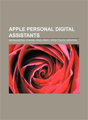 Apple personal digital assistants MessagePad, IPhone, IPad, IPad 2, IPod Touch, Newton,1155611713,9781155611716