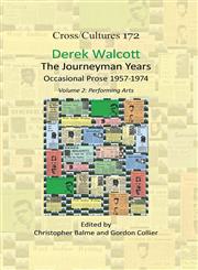 Derek Walcott, the Journeyman Years, Volume 2 Performing Arts: Occasional Prose 1957-1974,9042037571,9789042037571