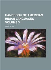 Handbook of American Indian languages Volume 3,1153380986,9781153380980