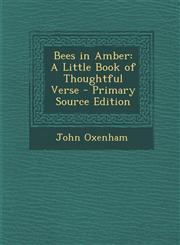 Bees in Amber A Little Book of Thoughtful Verse - Primary Source Edition,1289992061,9781289992064