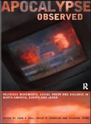 Apocalypse Observed Religious Movements and Violence in North America, Europe and Japan,0415192773,9780415192774