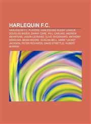 Harlequin F.C. Harlequin F.C. players, Harlequins Rugby League, Douglas Bader, Danny Care, Will Carling, Andrew Mehrtens, Jason Leonard,1157847447,9781157847441