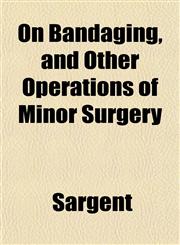 On Bandaging, and Other Operations of Minor Surgery,1152449710,9781152449718