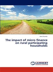 The Impact of Micro Finance on Rural Participating Households,3844312668,9783844312669