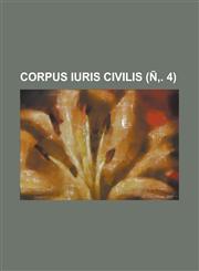 Corpus Iuris Civilis Volume N . 4,123440737X,9781234407377
