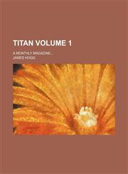 Titan; a monthly magazine Volume 1,123661299X,9781236612991