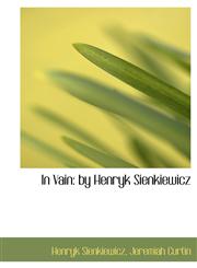 In Vain by Henryk Sienkiewicz,1116894548,9781116894547