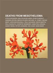 Deaths from mesothelioma Steve McQueen, Malcolm McLaren, Elmo Zumwalt, Warren Zevon, Merlin Olsen, Michael G. Coney, Mickie Most,1155782232,9781155782232