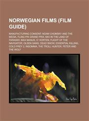 Norwegian films (Film Guide) Manufacturing Consent: Noam Chomsky and the Media, Flåklypa Grand Prix, Mio in the Land of Faraway, Max Manus, O' Horten, Flight of the Navigator, Olsen Gang, Dead Snow, Essential Killing, Cold Prey 2,1157117856,9781157117858