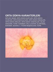 Orta Dünya karakterleri Entler, Maiar, Orta Dünya Kurtları, Orta Dünya cüceleri, Orta Dünya elfleri, Orta Dünya insanları, Orta Dünya orkları,1232932167,9781232932161