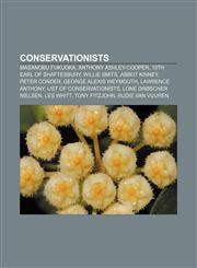 Conservationists Masanobu Fukuoka, Anthony Ashley-Cooper, 10th Earl of Shaftesbury, Willie Smits, Abbot Kinney, Peter Conder,1156430070,9781156430071