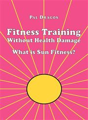 Fitness Training Without Health Damage - What is Sun Fitness?,3842326580,9783842326583