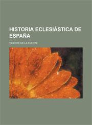Historia Eclesiastica de Espana,1235142671,9781235142673