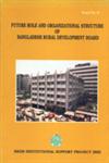 Future Role and Organizational Structure of Bangladesh Rural Development Board 1st Edition,9844890209,9789844890206