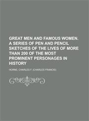 Great Men and Famous Women. a Series of Pen and Pencil Sketches of the Lives of More Than 200 of the Most Prominent Personages in History Volume 5,1153812606,9781153812603