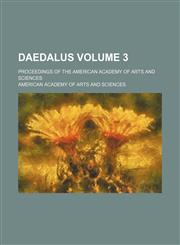 Daedalus Volume 3; proceedings of the American Academy of Arts and Sciences,1153921936,9781153921930