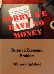 Sorry, We Have No Money - Britain's Economic Problem,1907720057,9781907720055