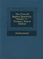 Freewill Baptist Quarterly, Volume 11 Vol. 11,1287470106,9781287470106