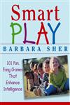 Smart Play 101 Fun, Easy Games That Enhance Intelligence,0471466735,9780471466734