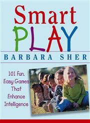 Smart Play 101 Fun, Easy Games That Enhance Intelligence,0471466735,9780471466734