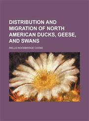 Distribution and migration of North American ducks, geese, and swans,1152740784,9781152740785