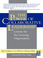 The Power of Collaborative Leadership Lessons for the Learning Organization,0750672684,9780750672689